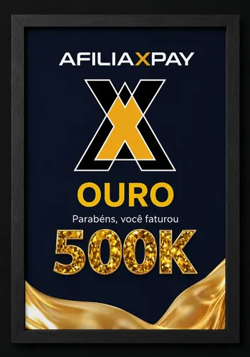 Placa AfiliaxPay Ouro — faturamento de 500K